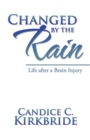 Changed by the Rain : Life After a Brain Injury - eBook