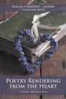Poetry Rendering from the Heart : A Timeless Collection of Poems - Book