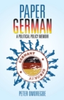 Paper German : A Political Policy Memoir - eBook