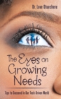 The Eyes on Growing Needs: : Tips to Succeed in Our Tech-Driven World - eBook