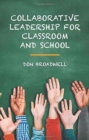 Collaborative Leadership for Classroom and School - Book