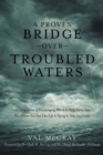 A Proven Bridge over Troubled Waters : A Compilation of Encouraging Words to Help Carry You over When You Feel Like Life Is Trying to Take You Under - eBook