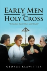 Early Men of Holy Cross : "To Sustain Each Other Until Death" - eBook