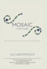 Mosaic Marriage : Naturally Broken, Discovering Completion - Book