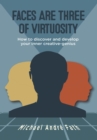 Faces Are Three of Virtuosity : How to Discover and Develop Your Inner Creative-Genius - Book