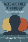 Faces Are Three of Virtuosity : How to Discover and Develop Your Inner Creative-Genius - Book