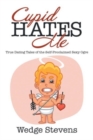 Cupid Hates Me : True Dating Tales of the Self-Proclaimed Sexy Ogre - Book