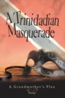 A Trinidadian Masquerade : A Grandmother's Plea - Book
