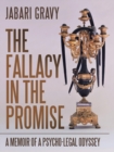 The Fallacy in the Promise : A Memoir of a Psycho-Legal Odyssey - Book