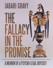 The Fallacy in the Promise : A Memoir of a Psycho-Legal Odyssey - eBook
