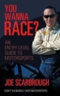 You Wanna Race? : An Entry-Level Guide to Motorsports - Book