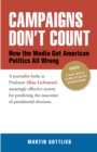 Campaigns Don'T Count : How the Media Get American Politics All Wrong - eBook