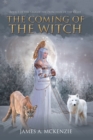 The Coming of the Witch : Book 5 of the Saga of the Princesses of the Light - eBook