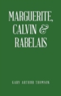 Marguerite, Calvin & Rabelais : A Humanist Tale of Three Democrats 1529-1534 - Book