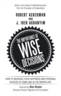 The Importance of Wise Decisions : How to Increase Your Happiness and Personal Success at Home and in the Workplace - Book