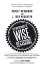 The Importance of Wise Decisions : How to Increase Your Happiness and Personal Success at Home and in the Workplace - Book
