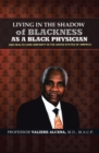 Living in the Shadow of Blackness as a Black Physician and Healthcare Disparity in the United States of America - eBook