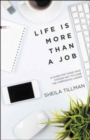 Life Is More Than a Job : A Guide for Those Who Choose Not to Climb the Corporate Ladder - Book