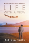 Life with a View : Memoir of an Air Traffic Controller - Book