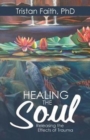 Healing the Soul : Releasing the Effects of Trauma - Book