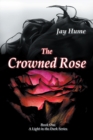 The Crowned Rose : Book One: a Light in the Dark Series - eBook