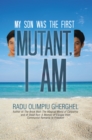 Mutant, I Am : My Son Was the First - eBook