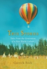True Stories : Tales from the Generation of a New World Culture - Book