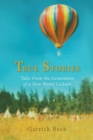 True Stories : Tales from the Generation of a New World Culture - Book