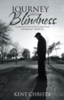 Journey Into Blindness : An Inspirational Story of Overcoming Trauma and Regaining a Valuable Life - Book