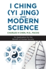 I Ching (Yi Jing) and Modern Science : Its Application for the Benefit of Human Society - Book