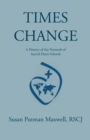 Times Change: a History of the Network of Sacred Heart Schools - eBook