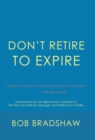 Don't Retire to Expire : Once You Wake Up Everything Else Is Optional - Book