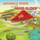 Archibald Spider and His Paper Glider : Book 1: The Farm Adventure - Book