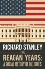 The Reagan Years: a Social History of the 1980'S - eBook
