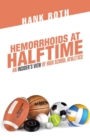 Hemorrhoids at Halftime : An Insider's View of High School Athletics - Book