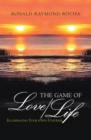 The Game of Love/Life : Illuminating Your Own Universe - eBook