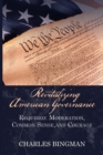 Revitalizing American Governance : Required: Moderation, Common Sense, and Courage - Book
