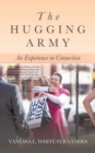 The Hugging Army : An Experience in Connection - Book
