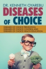 Diseases of Choice : Diseases of Choice Prevention, Diseases of Choice Control and Diseases of Choice Health Education - Book