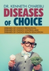 Diseases of Choice : Diseases of Choice Prevention, Diseases of Choice Control and Diseases of Choice Health Education - Book