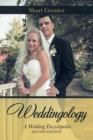 Weddingology : A Wedding Encyclopedia - Book