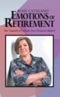 Emotions of Retirement : The Anguish of Leaving Your Business Behind - Book