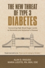 The New Threat of Type 3 Diabetes : Connecting High Blood Sugar Levels to Dementia and Alzheimer's Disease - Book
