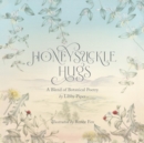 Honeysuckle Hugs : A Blend of Botanical Poetry - Book