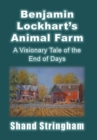 Benjamin Lockhart'S Animal Farm : A Visionary Tale of the End of Days - Book