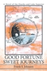 Good Fortune Sweet Journeys : A Novel of the Ozarks and Lake Superior - Book