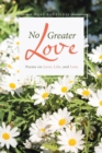 No Greater Love : Poems on Love, Life, and Loss - Book