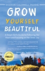 Grow Yourself Beautiful : A Smart Girl's Guide to Following Her Heart and Focusing on Her Inner Joy - eBook
