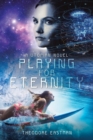 Playing for Eternity : A Utopian Novel - Book