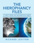 The Hierophancy Files : A Theft from the Arithmetical Earth - Book